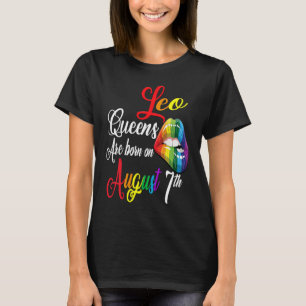 Rainbow LIps Queens Are Born On August 7th Leo Gir T-Shirt