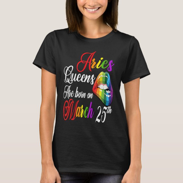 Rainbow Lips Queens are Born on March 25th Team Ar T-Shirt (Front)