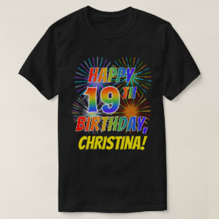 Rainbow Look HAPPY 19TH BIRTHDAY; Fireworks + Name T-Shirt