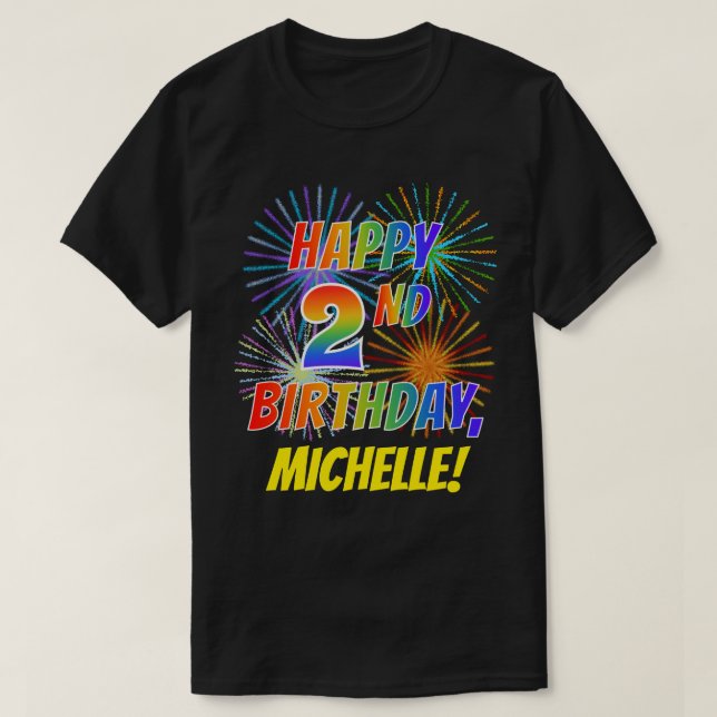Rainbow Look HAPPY 2ND BIRTHDAY; Fireworks + Name T-Shirt (Design Front)