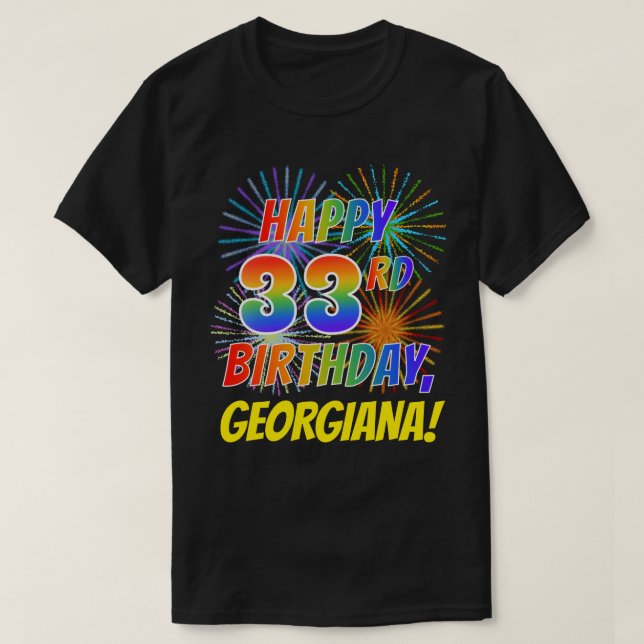 Rainbow Look HAPPY 33RD BIRTHDAY; Fireworks + Name T-Shirt (Design Front)
