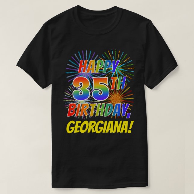 Rainbow Look HAPPY 35TH BIRTHDAY; Fireworks + Name T-Shirt (Design Front)