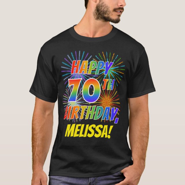 Rainbow Look HAPPY 70TH BIRTHDAY; Fireworks + Name T-Shirt (Front)