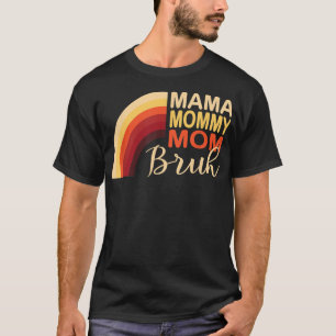 Rainbow Mama Mommy Mom Bruh Funny Mom Life Mother' T-Shirt