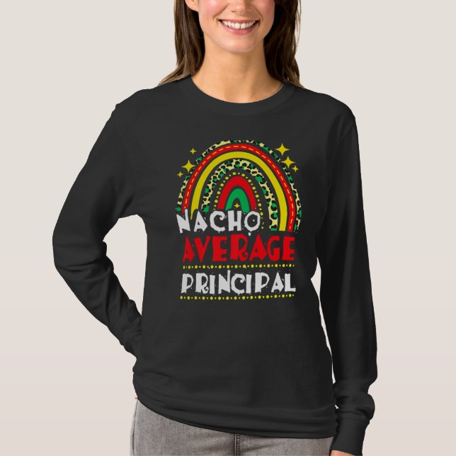 Rainbow Nacho Average Principal Cinco De Mayo Mexi T-Shirt (Front)