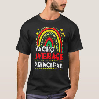 Rainbow Nacho Average Principal Cinco De Mayo Mexi T-Shirt