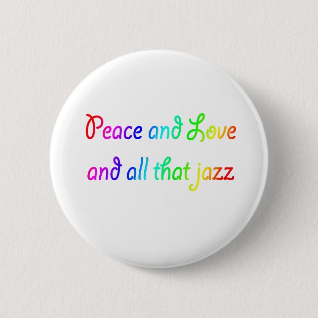 Rainbow Peace Love and All that Jazz 2 Inch Round Button (Front)