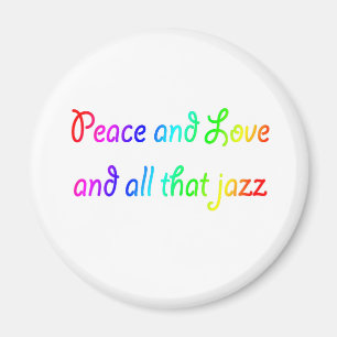 Rainbow Peace Love and All that Jazz Magnet
