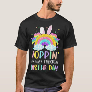 Rainbow Poppin My Way Through Easter Day Bunny Fid T-Shirt