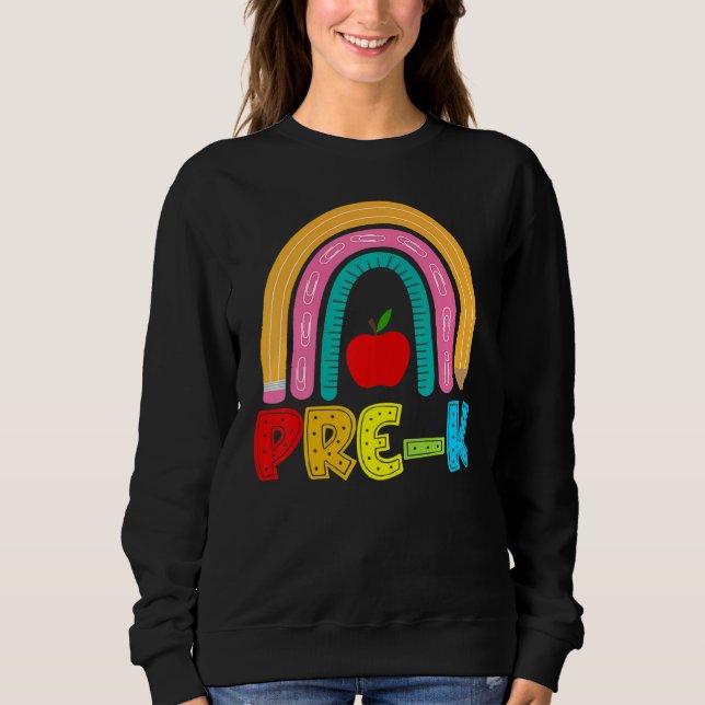 Rainbow Pre K Happy First Day Of School Sweatshirt (Front)