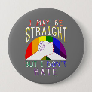 Rainbow Pride Support I May Be Straight 4 Inch Round Button