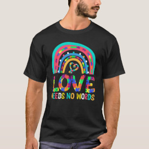 Rainbow Puzzle Ribbon Love Needs No Words Autism A T-Shirt