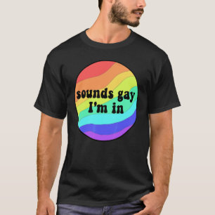 Rainbow Sounds Gay I'm In  Lgbt Pride T-Shirt
