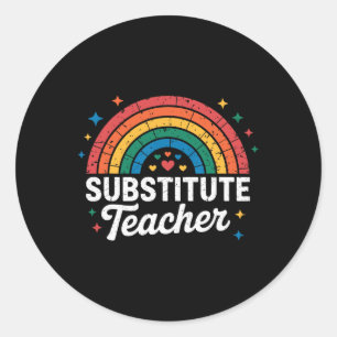 Rainbow Teacher Back To School Substitute Teacher Classic Round Sticker