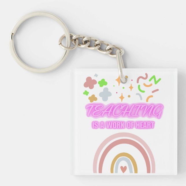 Rainbow Teaching is a work of heart Keychain (Front)