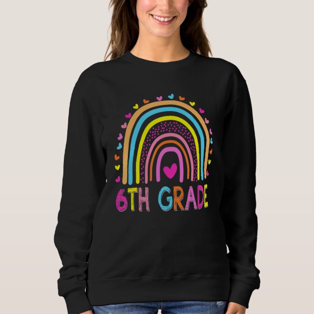 Rainbow Team 6th Sixth Grade Back To School Teache Sweatshirt (Front)