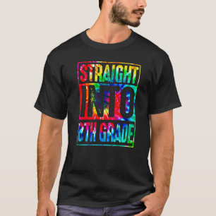 Rainbow Tie Dye Straight Into 8th Grade Back To Sc T-Shirt