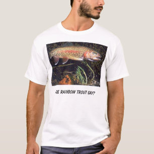 rainbow-trout, Are Rainbow Trout Gay? T-Shirt