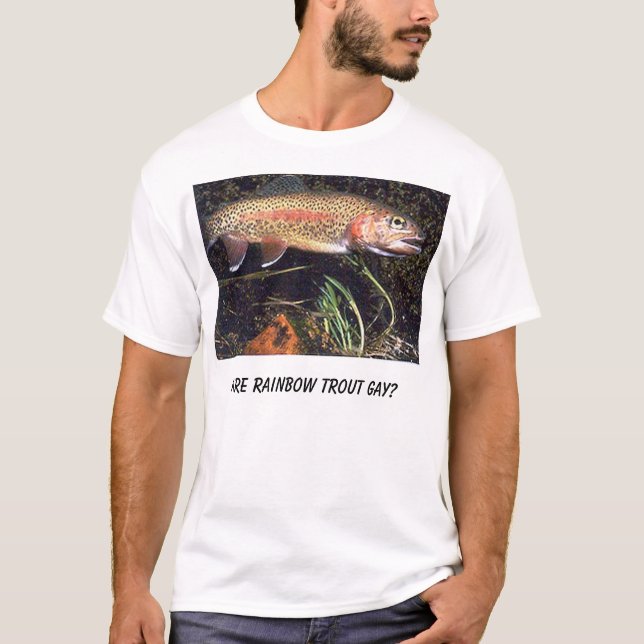 rainbow-trout, Are Rainbow Trout Gay? T-Shirt (Front)