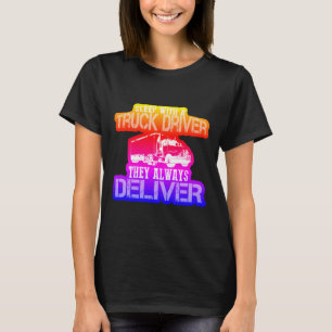 Rainbow Trucker Sleep With A Truck Driver T-Shirt