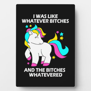 Rainbow Unicorn I Was Like Whatever Unicorn Plaque