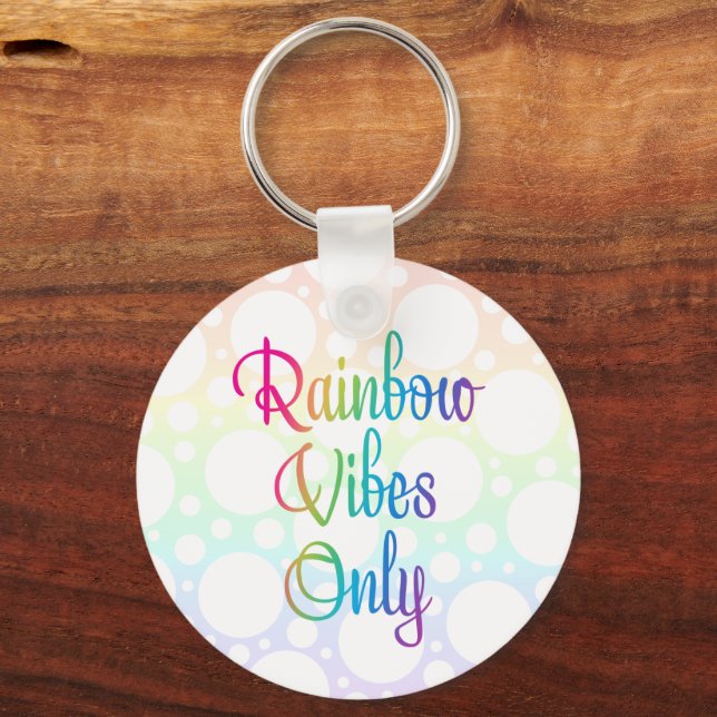 Rainbow Vibes Only Keychain (Front)