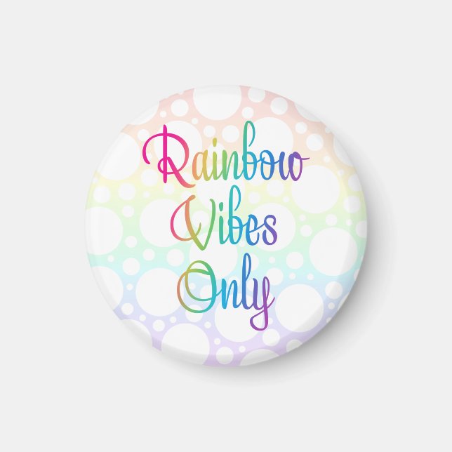 Rainbow Vibes Only Magnet (Front)