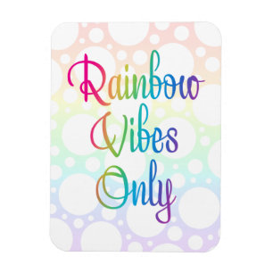 Rainbow Vibes Only Magnet
