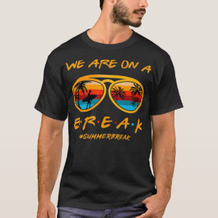 Rainbow We Are On A Break Teacher Summer Break Hel T-Shirt