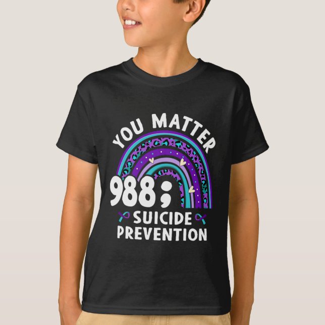 Rainbow You Problem 988 Suicide Prevention Awarene T-Shirt (Front)