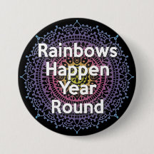 Rainbows happen Year Round Button