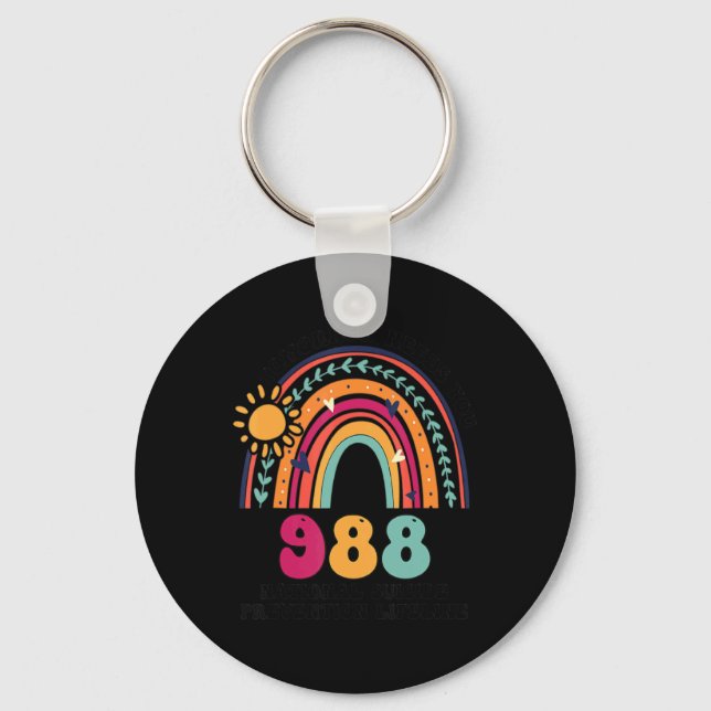 Rainbows Tomorrow Needs You 988 National Suicide P Keychain (Front)