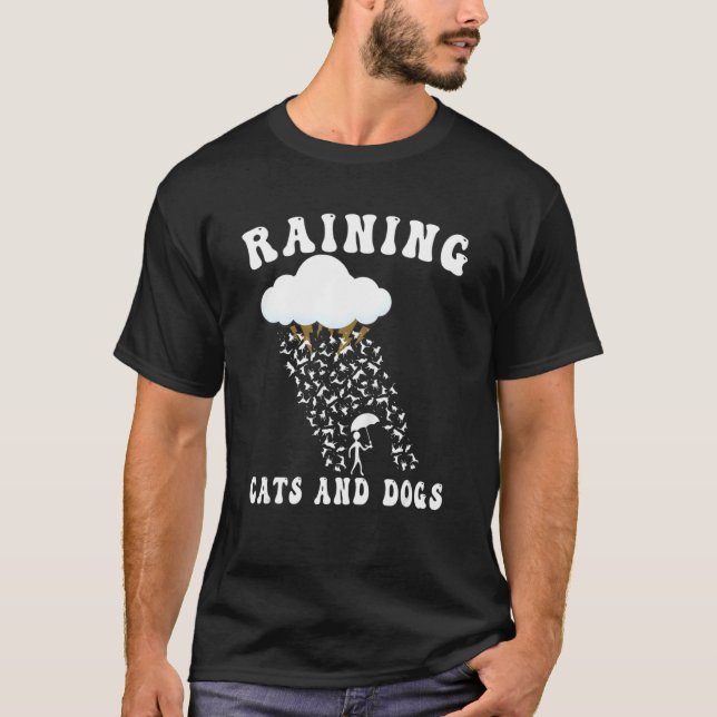 Raining Cats And Dogs  For Cat Dog Owner T-Shirt (Front)