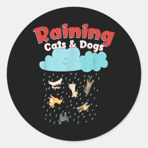 Raining Cats And Dogs Rainy Canine Feline Pet Classic Round Sticker