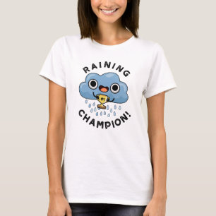 Raining Champ Funny Weather Rain Cloud Pun  T-Shirt