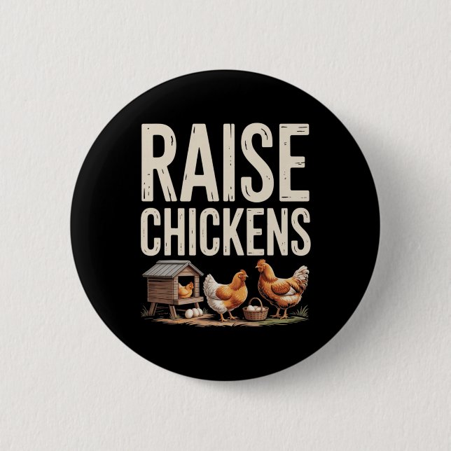 Raise Chickens Farm Funny Chicken  2 Inch Round Button (Front)