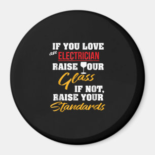 Raise Glass Funny Apprentice Electrician Wife Dad Magnet