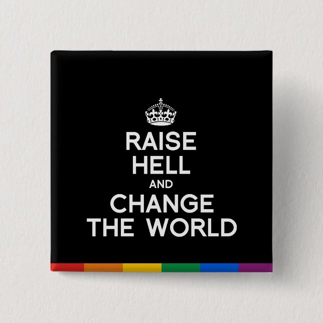 RAISE HELL AND CHANGE THE WORLD 2 INCH SQUARE BUTTON (Front)