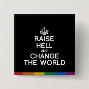 RAISE HELL AND CHANGE THE WORLD 2 INCH SQUARE BUTTON