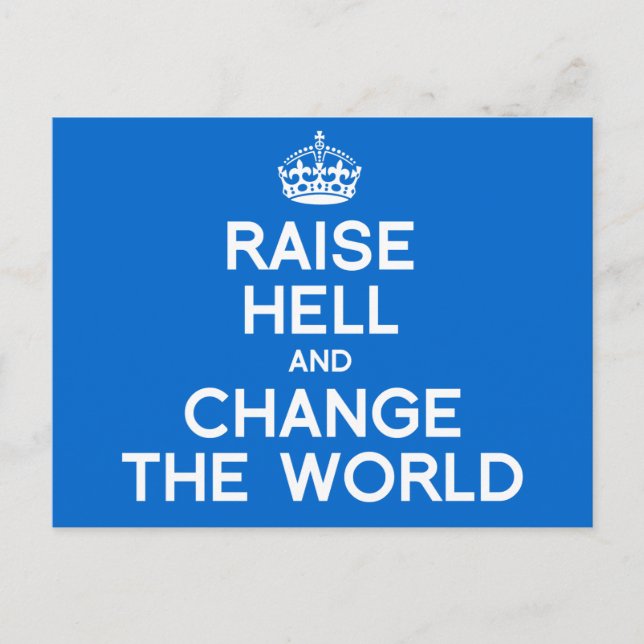 RAISE HELL AND CHANGE THE WORLD POSTCARD (Front)