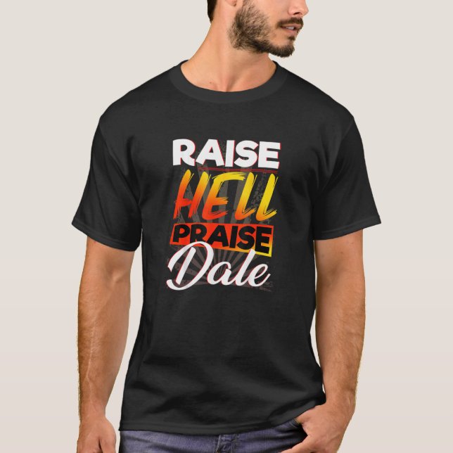 Raise Hell Praise Dale  Car T-Shirt (Front)