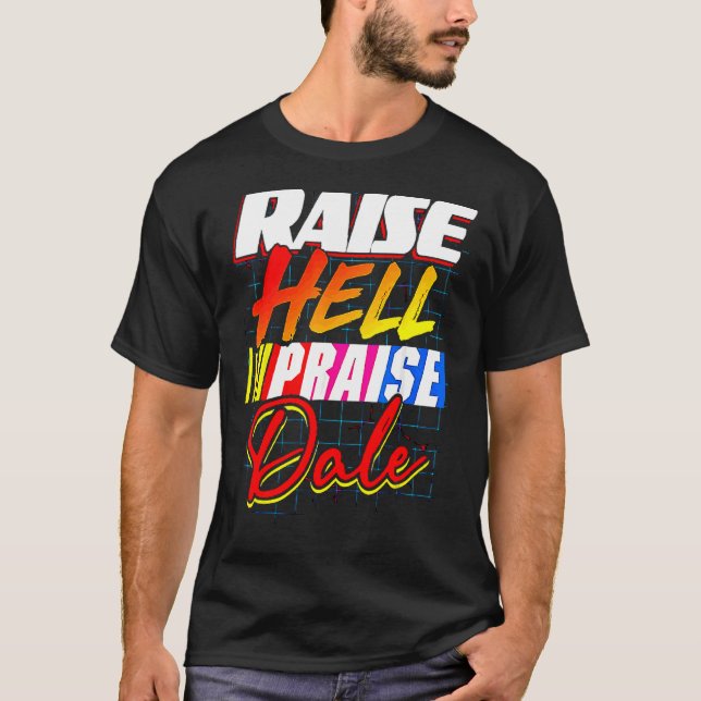 Raise Hell Praise Dale Vintage 1 T-Shirt (Front)