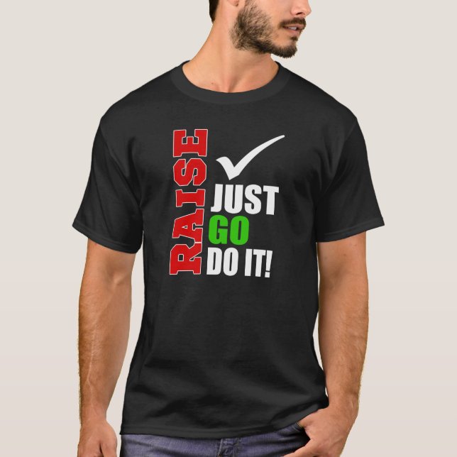 RAISE Just Go do It! T-Shirt (Front)