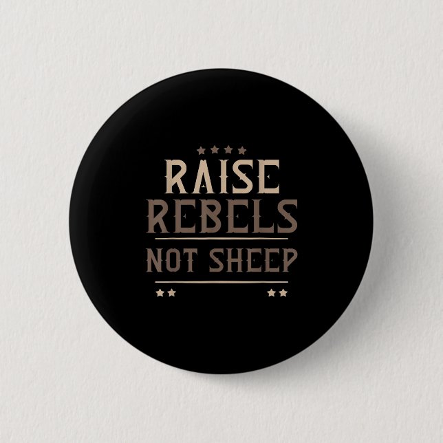 Raise Rebels Not Sheep Independent Motivation -  2 Inch Round Button (Front)