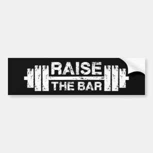 Raise The Bar, Barbell - Gym Workout Inspirational Bumper Sticker