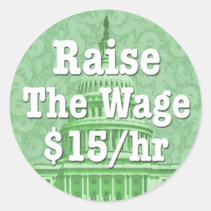 Raise The Minimum Wage Classic Round Sticker