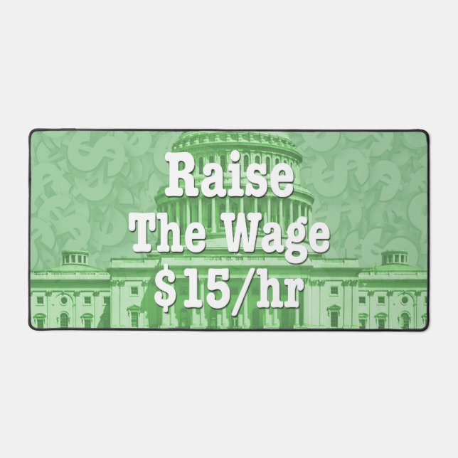 Raise The Minimum Wage Desk Mat (Front)