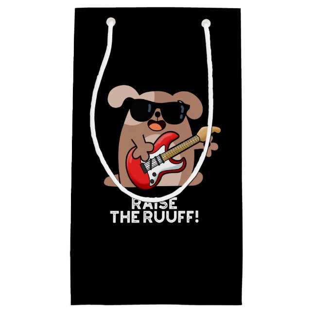Raise The Ruuf Funny Dog Pun Dark BG Small Gift Bag (Front)