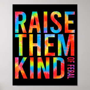 Raise Them Kind Of Feral Funny Quote  Poster