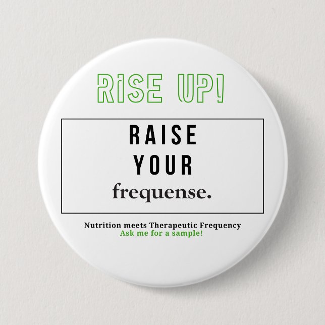 Raise up - Raise your frequense. 3 Inch Round Button (Front)